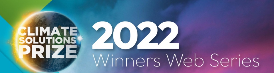 2022 Climate Solutions Prize Winners Web Series